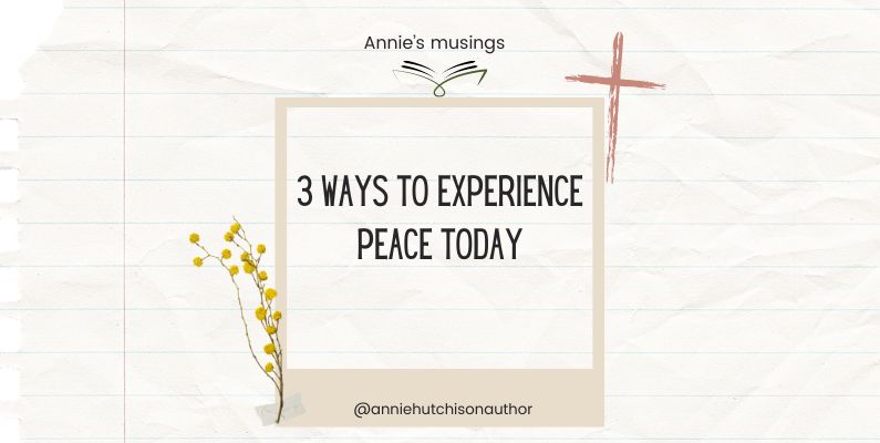 3 Ways to Experience Peace Today