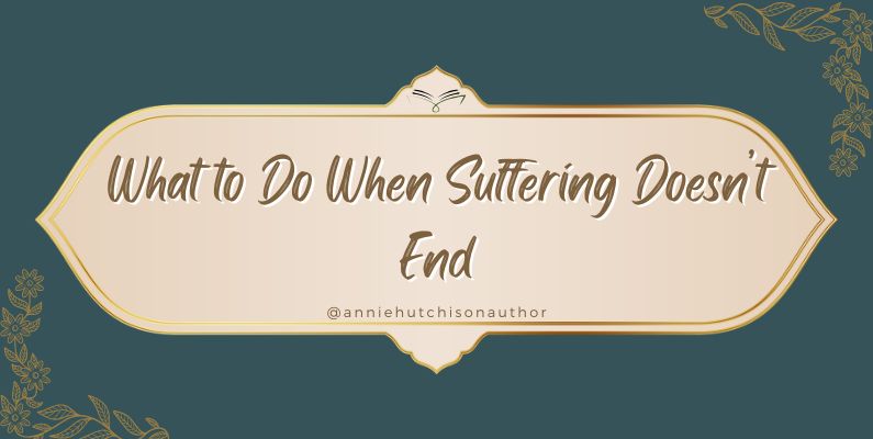 What to Do When Suffering Doesn't End.